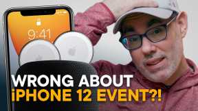 Wrong About iPhone 12 Event?!