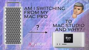 Am I switching from my Mac Pro to Mac Studio and why?