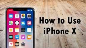 How to Use the iPhone X for Beginners