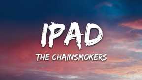 The Chainsmokers - iPad (Lyrics)