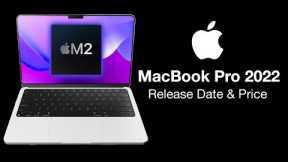 MacBook Pro 2022 Release Date and Price – M2 Chipset with MORE Cores!