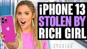 Rich Girl STEALS iPHONE 13 from Poor Classmate at School. Must See Surprise Ending.