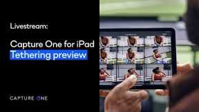 Capture One Livestream | Capture One for iPad tethering preview