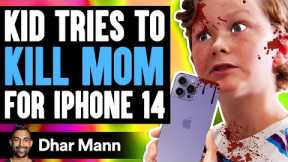 Kid TRIES TO KILL MOM For iPhone 14, What Happens Is Shocking | Dhar Mann