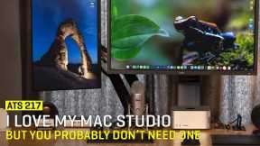 Approaching The Scene 217: I Love My Mac Studio But You Probably Don’t Need One