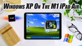The New Apple iPad Air 5 Can Run Windows XP And It's Pretty Cool! M1 CPU