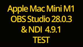 Apple Mac Mini M1 OBS Studio 28.0.3 & NDI 4.9.1 TEST