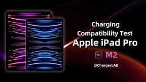 Charging Compatibility Test of Apple iPad Pro 2022 (M2)