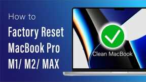 Factory Reset for MacBook M1/M2 Pro | How to completely Erase your Mac | Mac OS Monterey