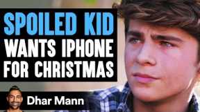 This Spoiled Kid Wants An iPhone 12 For Christmas, Instantly Regrets It | Dhar Mann
