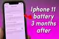 IPHONE 11 BATTERY AFTER 3 MONTHS 2022 