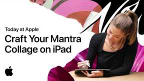 How to Craft Your Mantra Collage on iPad with Quentin Jones | Apple