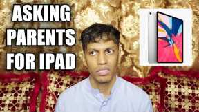 Asking Parents For an iPad Pro | Zubair Sarookh