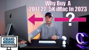 Should You Buy a 2017 27 5K iMac in 2023?