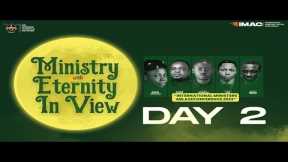 MINISTRY WITH ETERNITY IN VIEW II IMAC'23 DAY 2 MORNING SESSION II  4th February, 2023