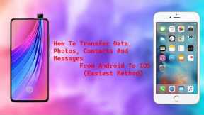 How To Transfer Data, Photos, Contacts And Messages From Android To IOS (Easiest Method)