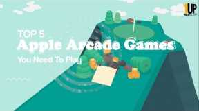 Top 5 Apple Arcade Games That You Need To Play in 2022