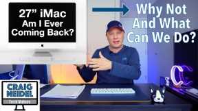 Will Apple Bring Back The 27 iMac (Base) - What Can You Do?