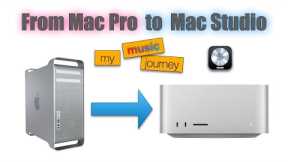 From Intel Mac Pro 2010 to M1 Mac Studio 2022  |  My music journey