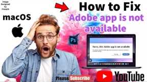 How to Fix- Sorry this  Adobe app is not available on macOS Ventura