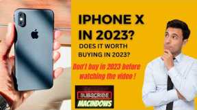 Does IPHONE X Worth Buying in 2023 ?? | Don't buy in 2023 before watching the video! | MACINDOWS