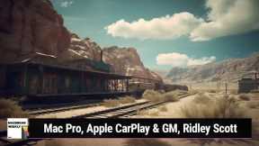 Take 'Em To The Train Station - Mac Pro, Apple CarPlay & GM, Ridley Scott