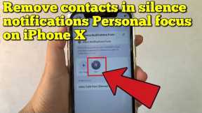 How to remove contacts in silence notifications personal focus on iPhone X