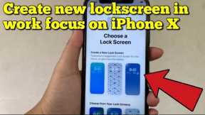 How to create new lock screen in work focus on iPhone X