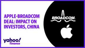 Apple-Broadcom deal: Impact on investors, China