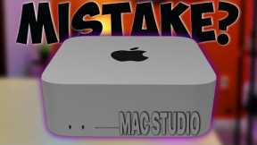 Did I make a Mistake when I bought my Mac Studio!