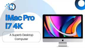 iMac Pro i7 4K Review- A Superb Desktop Computer
