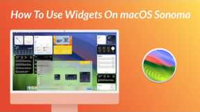 How To Use Widgets On macOS Sonoma