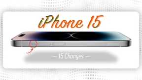 iPhone 15 - Top 15 Changes to look forward to!