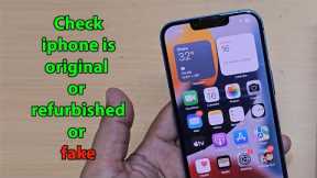 How to check if iphone is original or refurbished