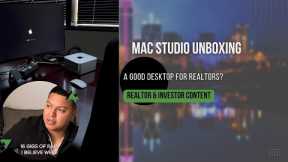 NEW MAC STUDIO UNBOXING FOR REALTORS