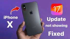 iOS 17 update not showing on iPhone X - Fixed || Install iOS 17 on iPhone X