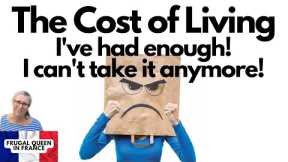 The Cost of Living. I've Had Enough ! I Can't Take It Anymore! #inflation #costofliving #frugality