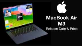 M3 MacBook Air 13 inch Release Date and Price – COMING IN 80 DAYS!