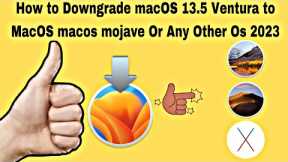 How to Downgrade macOS 13.5 Ventura to MacOS macos mojave Or Any Other Os 2023