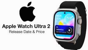 Apple Watch Ultra 2 Release Date and Price – 3x BETTER BATTERY LIFE UPGRADES!
