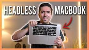 Exploring the weird world of 'Headless' MacBooks   4K