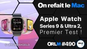 Apple Watch Series 9 & Ultra 2, 1er Test !⎜ORLM-490