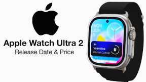 Apple Watch Ultra 2 Release Date and Price - WHAT TO EXPECT AT LAUNCH!