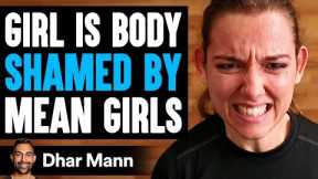 Girl Is BODY SHAMED by MEAN GIRLS, What Happens Next Is Shocking | Dhar Mann Studios