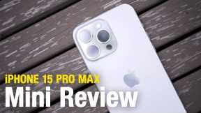 iPhone 15 Pro Max “Mini Review” - 72 Hours Later!