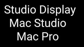 Mac Pro  Studio Display and Mac Studio