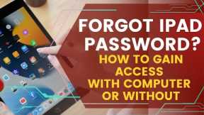 (2023) Forgot Your Ipad Passcode? Here is how you can regain access with/without a computer!