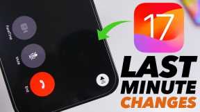 iOS 17 - Last Minute Changes !
