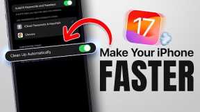iOS 17 Settings That Make Your iPhone FASTER