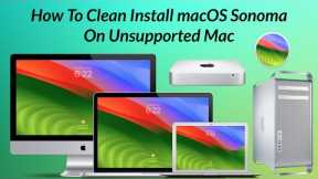 How To Clean Install macOS Sonoma On Unsupported Mac